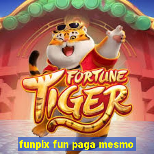 funpix fun paga mesmo